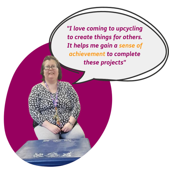 Photo of Enham Trust service user, Tess, quoting "I love coming to upcycling to create things for others. It helps me gain a sense of achievement to complete these projects".